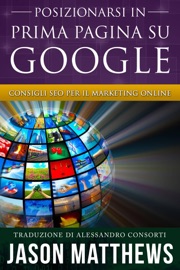 Posizionarsi in prima pagina su Google - Consigli SEO per il marketing online