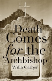 Death Comes for the Archbishop - Willa Cather