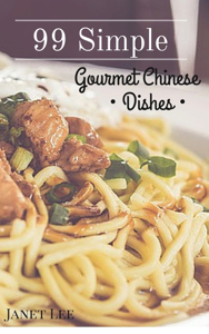 99 Simple Gourmet Chinese Dishes - Janet Lee Cover Art