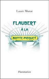 Flaubert à La Motte-Picquet - Laure Murat