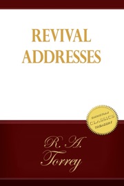 Revival Addresses - R. A. Torrey