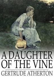 A Daughter of the Vine - Gertrude Atherton
