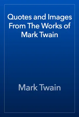 Read: Quotes and Images From The Book Works of Mark Twain