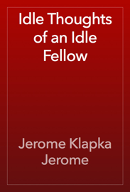 Idle Thoughts of an Idle Fellow