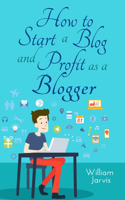 How to Start a Blog and Profit as a Blogger