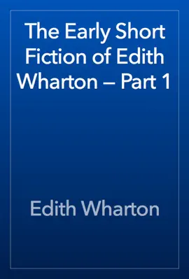 Read: The Early Short Fiction of Edith Wharton Book — Part 1