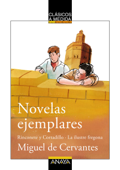 Novelas ejemplares: Rinconete y Cortadillo / La ilustre fregona - Miguel de Cervantes, Emilio Fontanilla Debesa & Enrique Flores