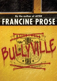 Bullyville - Francine Prose