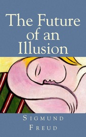 The Future of an Illusion - Sigmund Freud