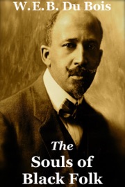 The Souls of Black Folk - W. E. B. Du Bois