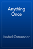 Anything Once - Isabel Ostrander