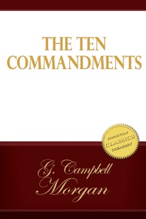 The Ten Commandments by G. Campbell Morgan