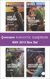 Harlequin Romantic Suspense May 2015 Box Set - Elle James, CJ Miller, Lara Lacombe & Jan Schliesman