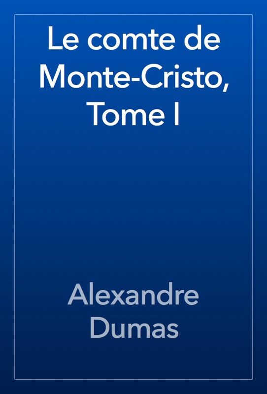 Le comte de Monte-Cristo, Tome I