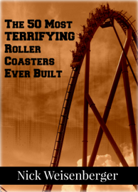 The 50 Most Terrifying Roller Coasters Ever Built