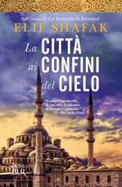La città ai confini del cielo - Elif Shafak