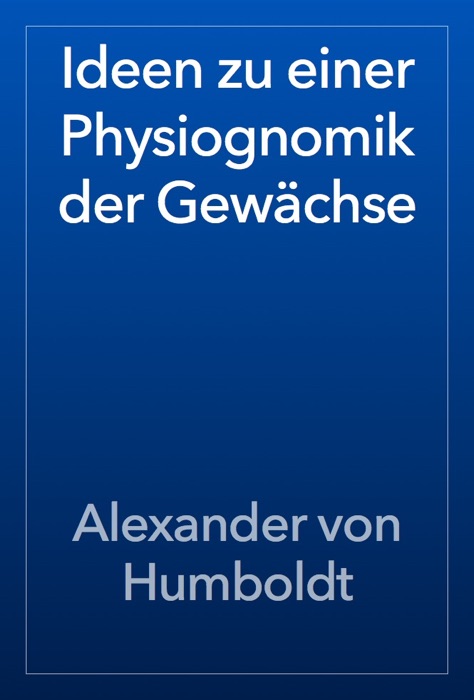 Ideen zu einer Physiognomik der Gewächse