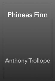 Phineas Finn - Anthony Trollope
