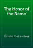 The Honor of the Name - Émile Gaboriau