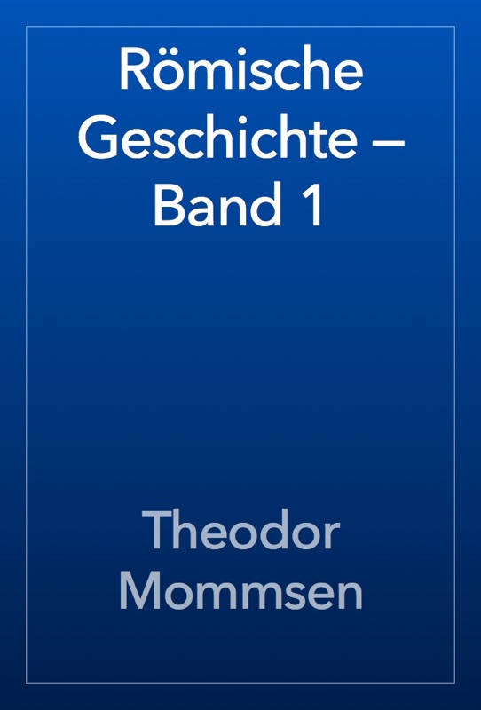 Römische Geschichte — Band 1