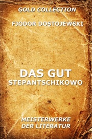 Das Gut Stepantschikowo - Fjodor Dostojewski