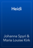 Heidi - Johanna Spyri & Maria Louise Kirk