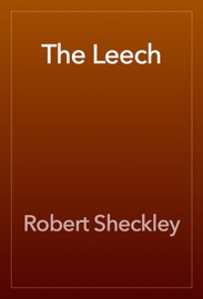 The Leech - Robert Sheckley