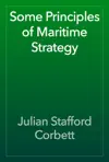 Some Principles of Maritime Strategy by Julian Stafford Corbett Book Summary, Reviews and Downlod