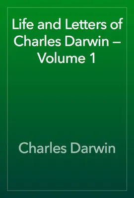 Read: Life and Letters Book of Charles Darwin — Volume 1