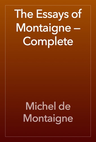 The Essays of Montaigne — Complete