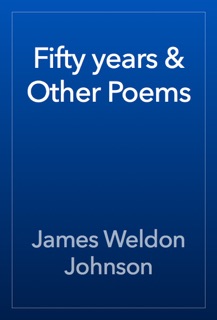 Fifty years & Other Poems by James Weldon Johnson