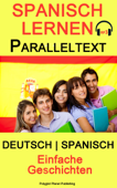 Spanisch Lernen - Paralleltext - Einfache Geschichten - Deutsch - Spanisch (Bilingual) - Polyglot Planet Publishing