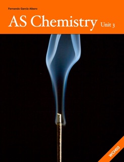 AS Chemistry Unit 3: Revision Guide by Fernando García Albero