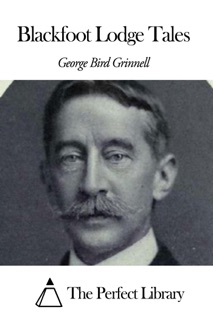 Blackfoot Lodge Tales by George Bird Grinnell