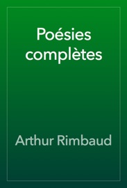 Poésies complètes - Arthur Rimbaud