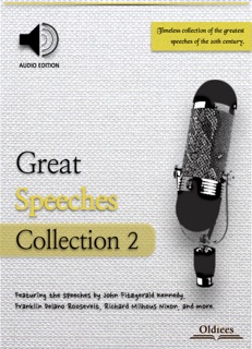 Great Speeches Collection 2 by Oldiees Publishing, Barbara Pierce Bush, John Fitzgerald Kennedy, Mary Fisher, Lyndon B. Johnson, George Catlett Marshall, Edward Moore Kennedy, Adlai Ewing Stevenson, Geraldine Anne Ferraro, Ronald Wilson Reagan, Barry Morris Goldwater, Newton Norman Minow, Anita Faye Hill, Richard Milhous Nixon, Elizabeth Glaser, Gerald Rudolph Ford, Jimmy Earl Carter, Bill Clinton, Eleanor Roosevelt, Robert Francis Kennedy & John Kerry