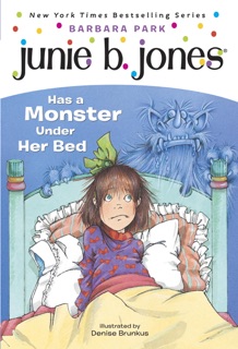 Junie B. Jones #8: Junie B. Jones Has a Monster Under Her Bed by Barbara Park & Denise Brunkus