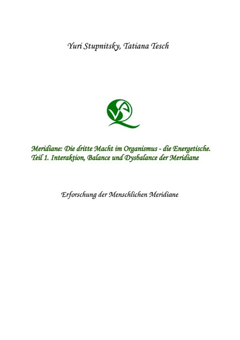 Meridiane : Die dritte Macht im Organismus, die Energetische. Teil 1. Interaktion, Balance und Dysbalance der Meridiane.