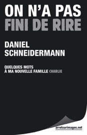 On n'a pas fini de rire - Daniel Schneidermann
