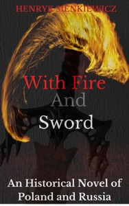 With Fire and Sword / An Historical Novel of Poland and Russia.