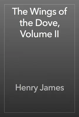 Read: The Wings of the Dove, Volume Book II