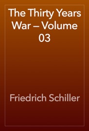 The Thirty Years War — Volume 03 - Friedrich Schiller