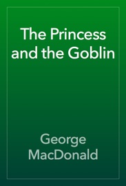 The Princess and the Goblin - George MacDonald