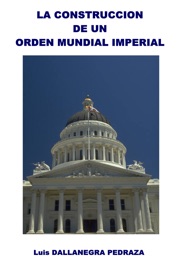 La Construcción de un Orden Mundial Imperial - Luis Dallanegra Pedraza