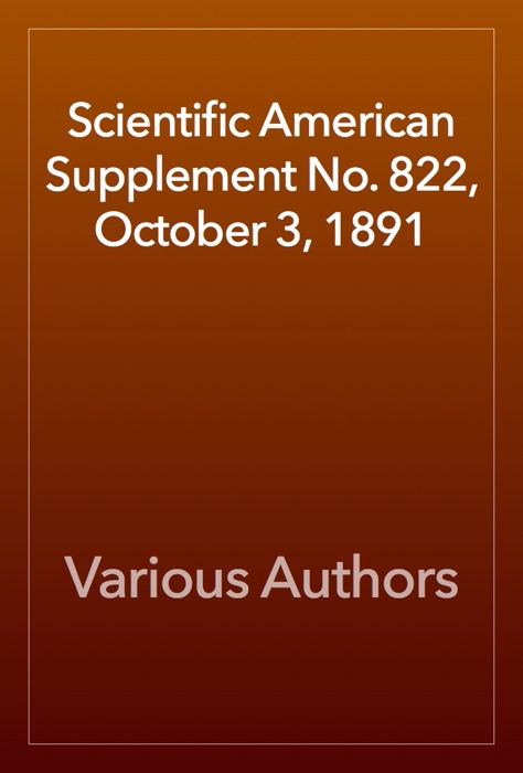 Scientific American Supplement No. 822, October 3, 1891
