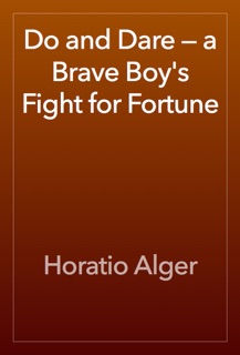 Do and Dare — a Brave Boy's Fight for Fortune by Horatio Alger