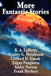 More Fantastic Stories - Frank Herbert, R. A. Lafferty, Stanley G. Weinbaum, Clifford D. Simak, Carl Jacobi, Edgar Pangborn & Andre Norton