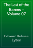 The Last of the Barons — Volume 07 - Edward Bulwer-Lytton