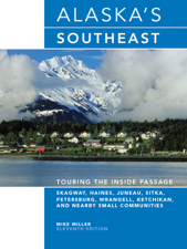 Alaska's Southeast: Eleventh Edition - Mike Miller Cover Art