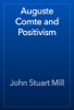 Auguste Comte and Positivism - John Stuart Mill